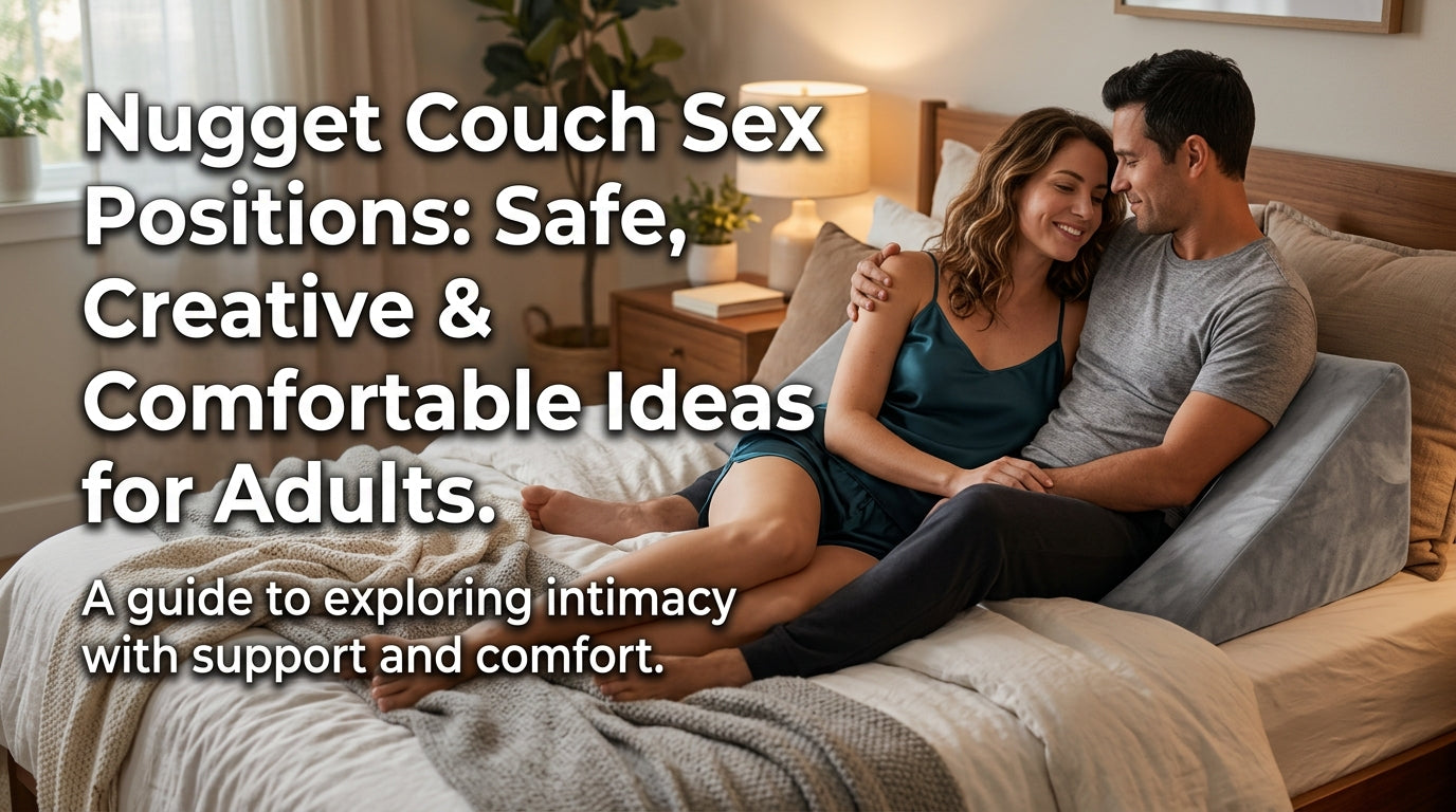 Nugget Couch Sex Positions: Safe, Creative & Comfortable Ideas for Adults