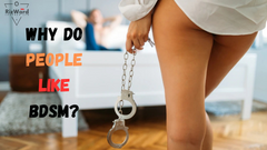 The Real Reasons Why People Like BDSM