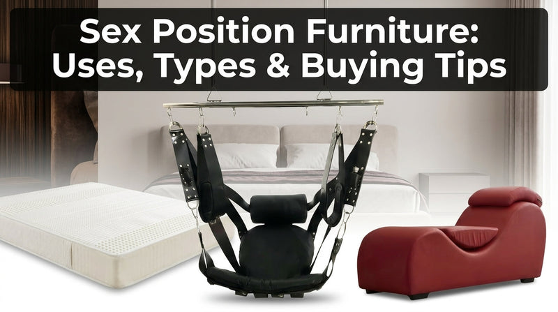 Sex Position Furniture: Uses, Types & Buying Tips